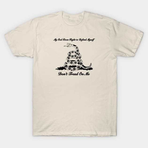 My God Given Right To Defend Myself Don't Tread On Me T-Shirt by NeilGlover